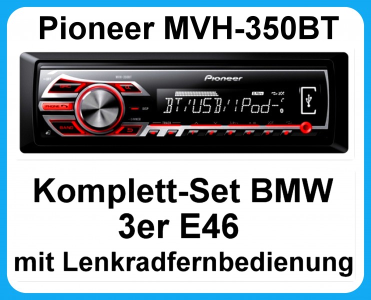 Komplett-Set BMW 3er E46 mit Pioneer MVH-350BT Bluetooth MP3 Radio RDS USB WMA